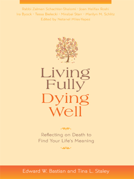 Title details for Living Fully, Dying Well by Edward W. Bastian - Available